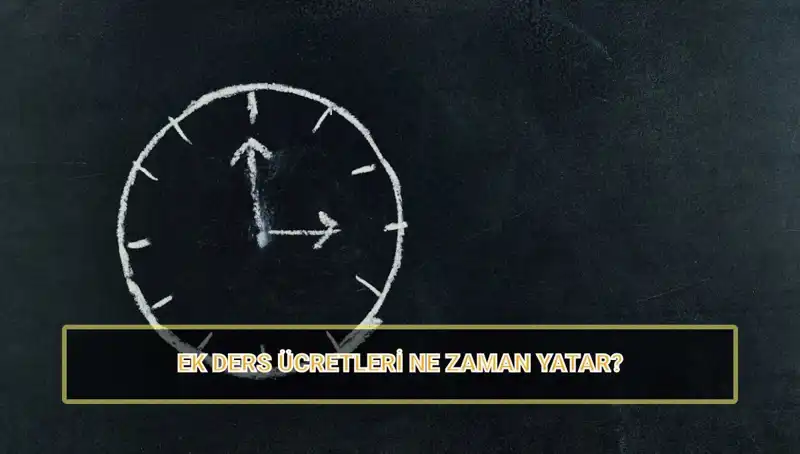 Öğretmenlerin Ek Ders Ücretleri Ne Zaman Yatacak? İşte 2025 Detayları!
