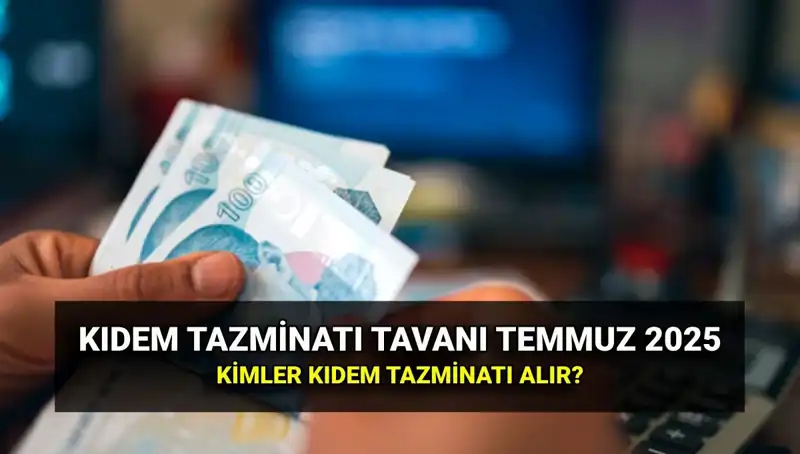 2025’te Kıdem Tazminatı Tavanı Ne Kadar Olacak?