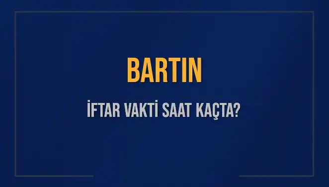 Bartın'da İftar Vakti Ne Zaman? 2025'teki Akşam Ezanı Saatleri