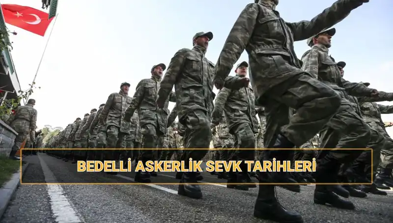 2025 Bedelli Askerlik Sevk Tarihleri: Celp ve Sevk Dönemleri Neler?