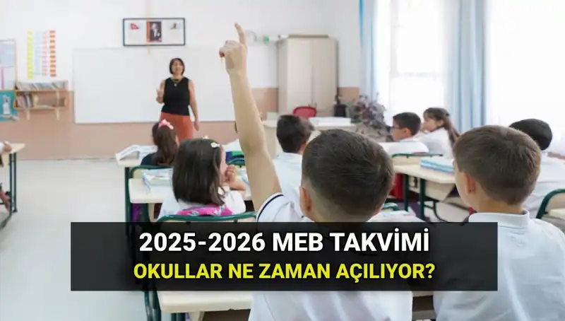 2025-2026 Eğitim Öğretim Yılı Takvimi Açıklandı! Okullar Ne Zaman Açılıyor?