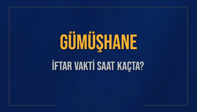 Gümüşhane İftar Vakti: 5 Mart 2025 İçin Detaylar Burada!