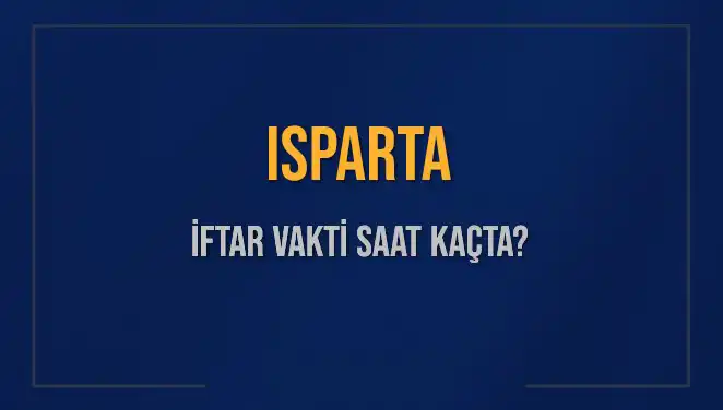 Isparta İftar Vakti: Diyanet’e Göre 5 Mart 2025 Saat Kaçta Okunuyor?