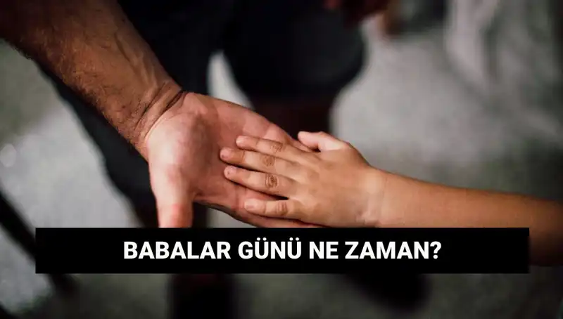 2025 Babalar Günü: Tarih, Anlam ve Kutlama Yöntemleri