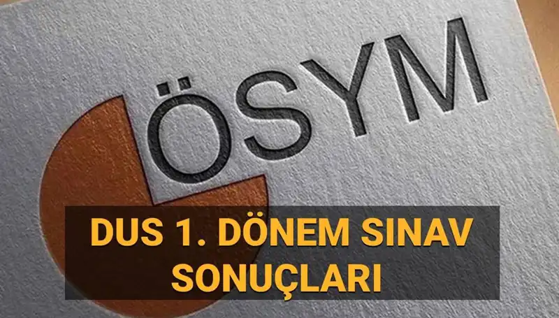 2025 DUS 1. Dönem Sonuçları: ÖSYM Resmi Açıklamayı Yaptı mı?