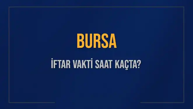 Bursa'da İftar Vakti: 5 Mart 2025 Akşam Ezanı Saati Ne Zaman?