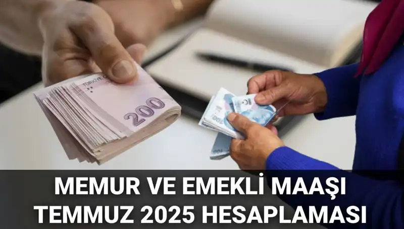 2025 Temmuz’da Memur ve Emekli Maaşlarına Beklenen Zam Miktarı Açıklandı