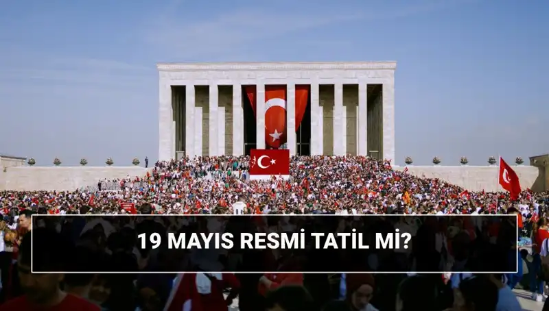 19 Mayıs Resmi Tatil Mi? Tarihin Ayrıntılarıyla Keşfi!