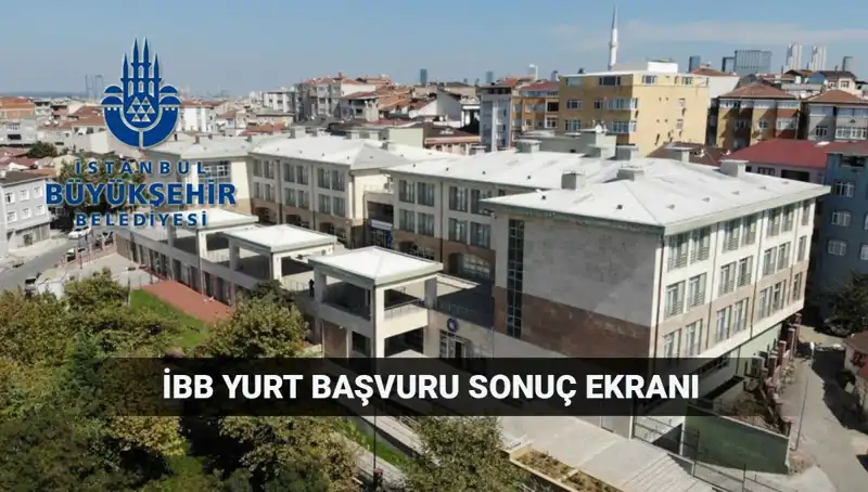 İBB Yükseköğrenim Yurt Sonuçları: Açıklanma Tarihi ve Sorgulama Yöntemleri