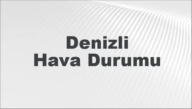 Denizli Hava Durumu: Mart Ayında Beklenmedik Değişimler
